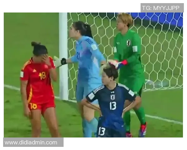 西班牙女足U20对决尼日利亚展现青春风采与竞技激情